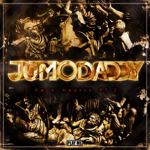JumoDaddy - Four Horses Pt. 2