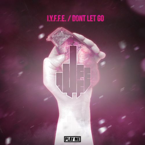 I.Y.F.F.E. - I.Y.F.F.E. - Don't Let Go