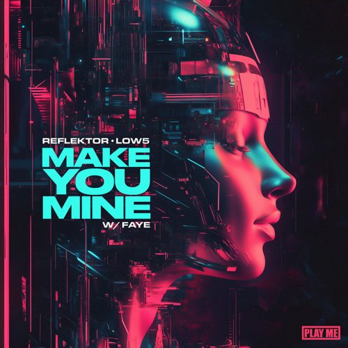 Reflektor, Low5, Faye Derbyshire - Make You Mine