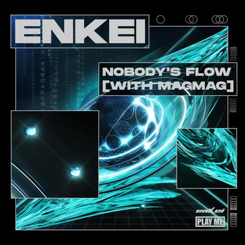 Enkei - Nobody's Flow (feat. MagMag)