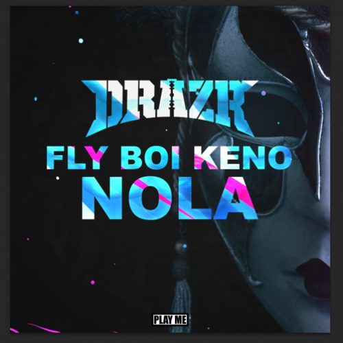 DRAZR x Fly Boi Keno - NOLA