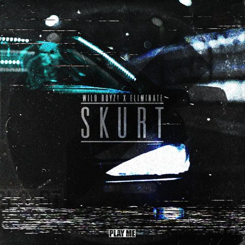 Wild Boyz! & Eliminate - SKURT