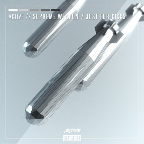 Aktive - Supreme Weapon / Just For Kicks